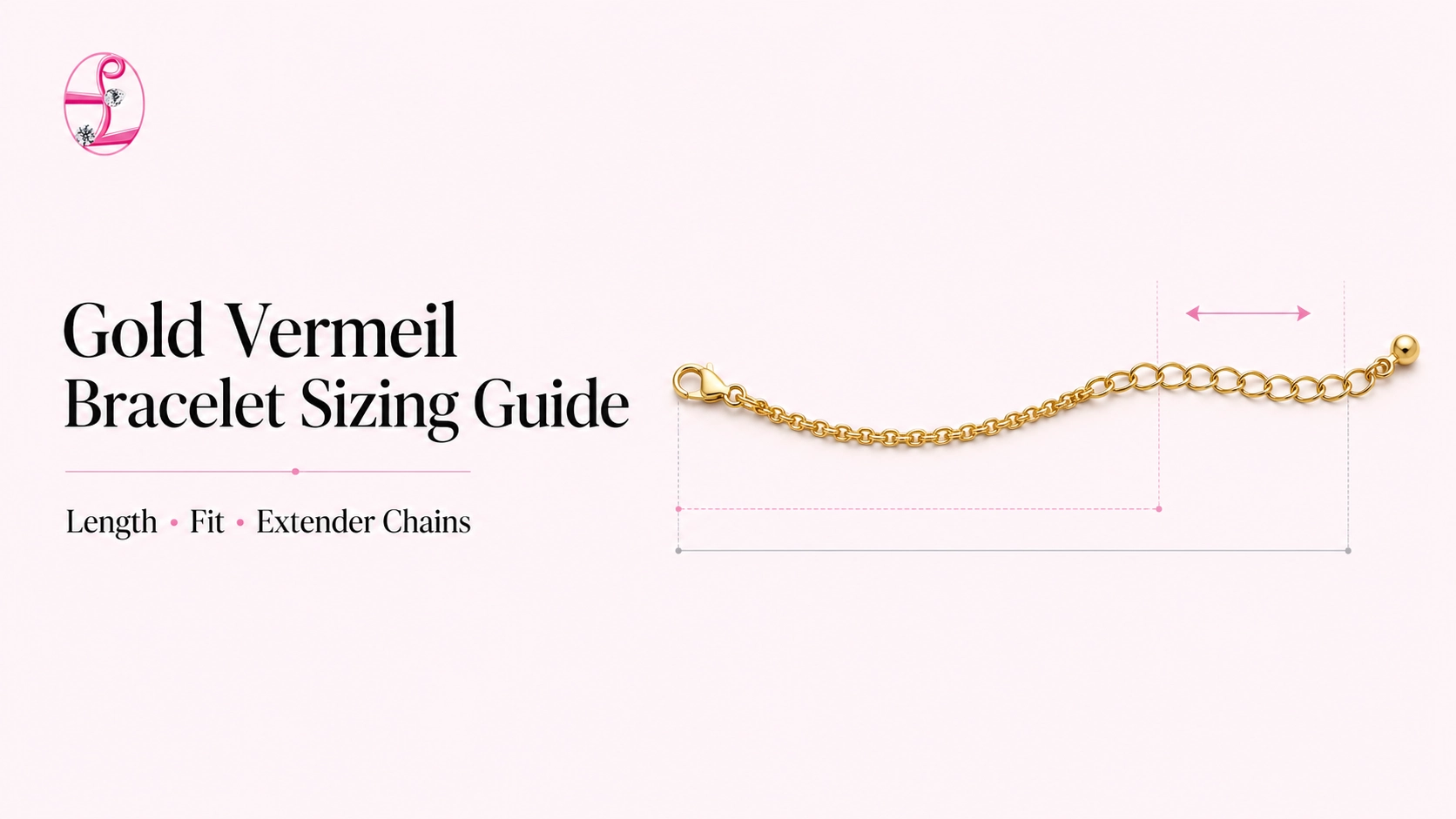 Gold vermeil bracelet sizing guide covering length, fit and extender chains for custom production - Zhefan Jewelry